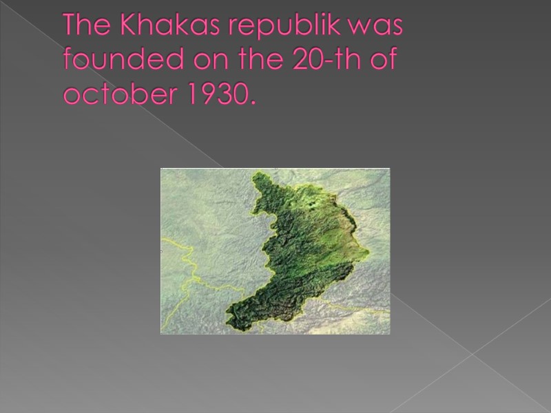 The Khakas republik was founded on the 20-th of october 1930.